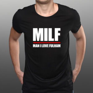 Milf Man I Love Fulham Shirt-Unisex T-Shirts