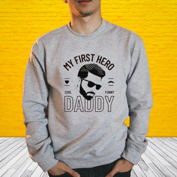 My first hero cool funny daddy shirt1