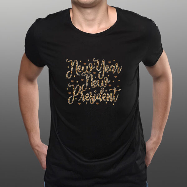 NEW YEAR, NEW PRESIDENT TEE SHIRT