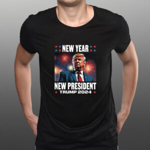 NEW YEAR NEW PRESIDENT TRUMP 2024 TEE SHIRTs