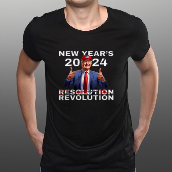 NEW YEAR'S REVOLUTION TRUMP 2024 TEE SHIRTs