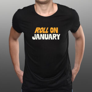 Official Roll On January T-shirts