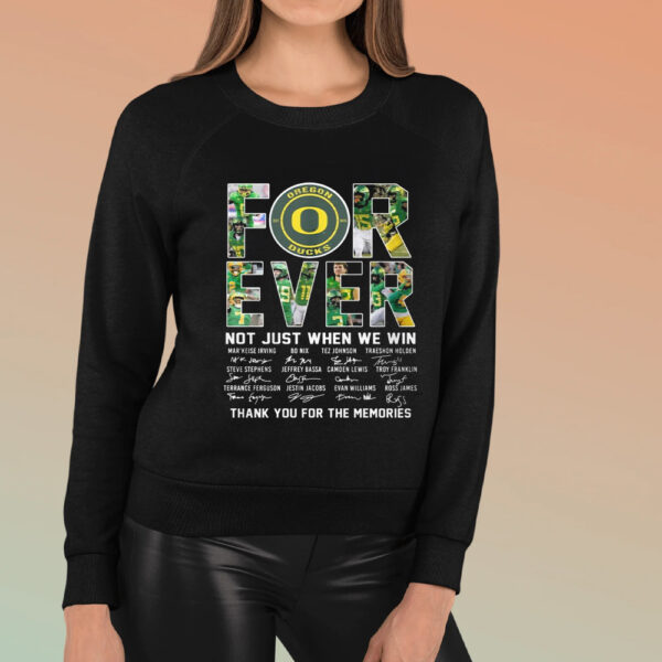 Oregon Ducks Forever Not Just When We Win Thank You For The Memories T-Shirt