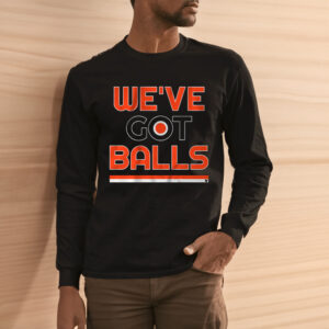 PHILADELPHIA WE'VE GOT BALLS Shirt