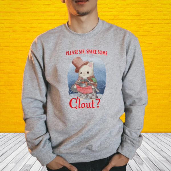 Please Sir Spare Some Clout T-Shirt1