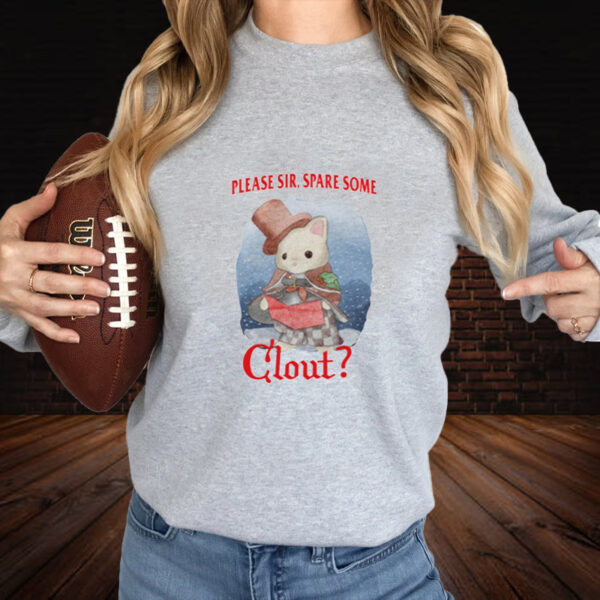 Please Sir Spare Some Clout T-Shirts