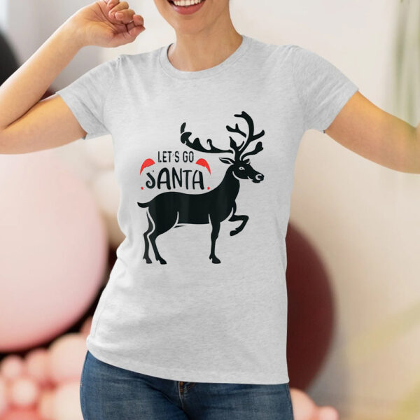 Reindeer Let’s Go Santa Christmas Shirt