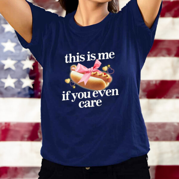 Shirt Gotfunny This Is Me If You Even Care-Unisex T-Shirt