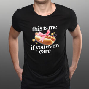 Shirt Gotfunny This Is Me If You Even Care-Unisex T-Shirts