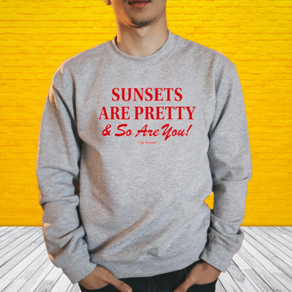 Shirt Ourseasns Sunsets Are Pretty And So You Are-Unisex T-Shirt1