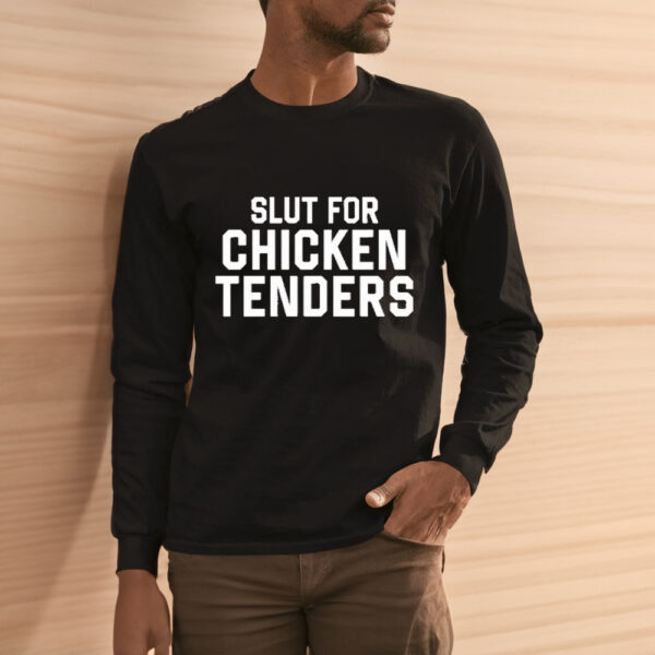 Slut For Chicken Tenders Shirt