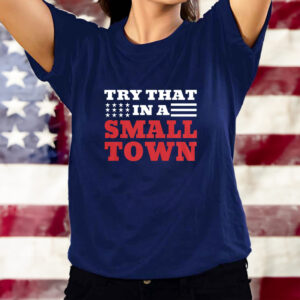 TRY THAT IN A SMALL TOWN STARS STRIPES TEE SHIRT