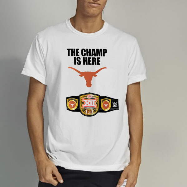 Texas Longhorns The Champ is Here Big 12 Football Conference Champions Shirts