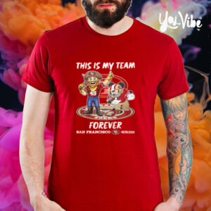 This Is My Team Forever San Francisco 49ers T-Shirt