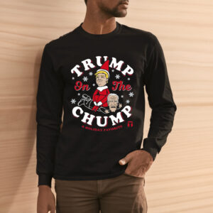 Trump On The Chump A Holiday Favorite Shirt