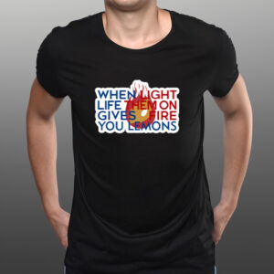 When Light Life Them On Gives Fire You Lemons-Unisex T-Shirts