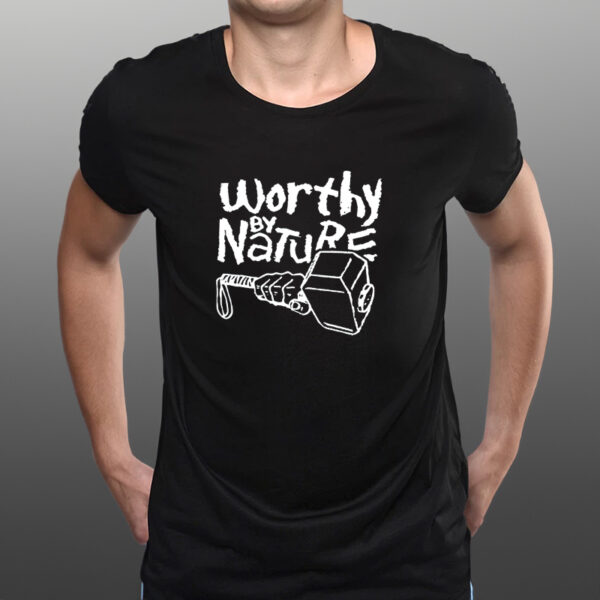 Worthy by nature lift sledgehammer classic shirts