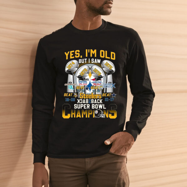 Yes I’m Old But I Saw Steelers Back 2 Back Super Bowl Champions Shirts