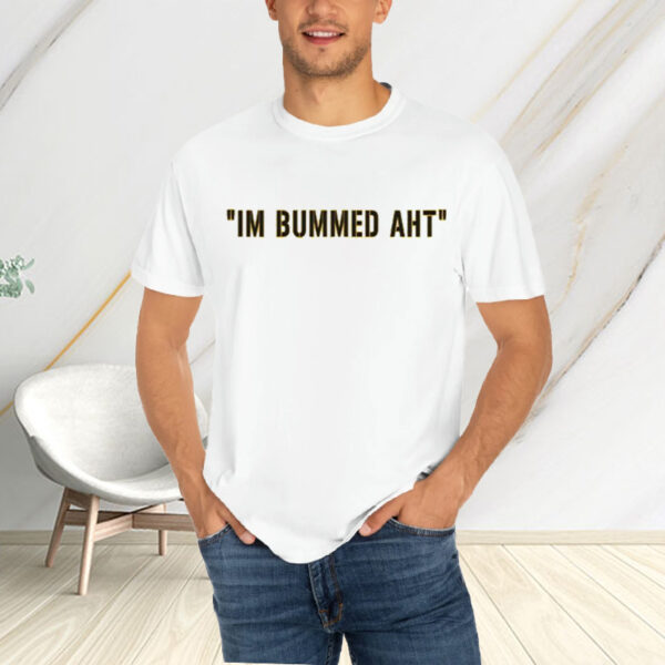 Butch Bechtold I’m Bummed AHT Shirt2