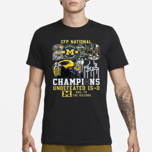 CFP National Michigan 2023 Champions Undefeated 15-0 Hail To The Victors T-Shirt1