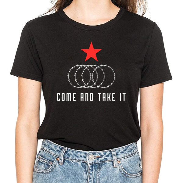 Come And Take It Texas Border Razor Wire Immigration Shirt1