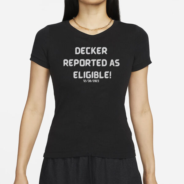 Decker Reported As Eligible T-Shirt