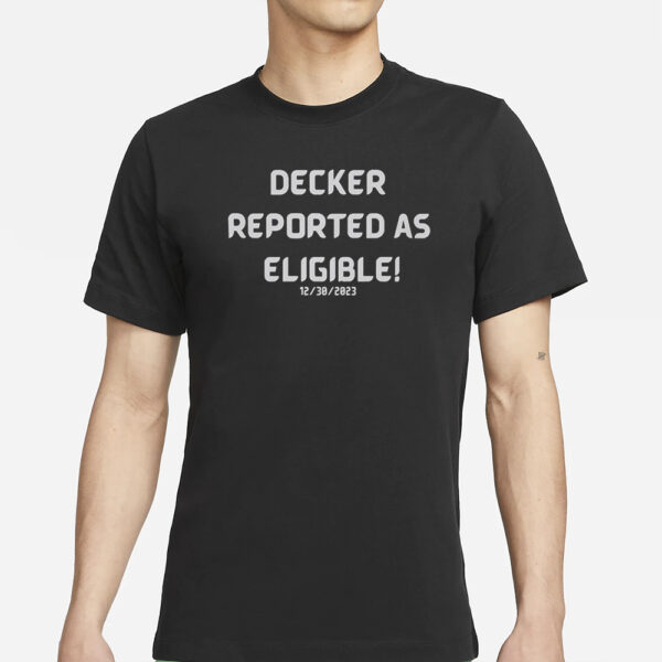 Decker Reported As Eligible T-Shirts