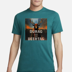 Durag And The Deertag T-Shirt4