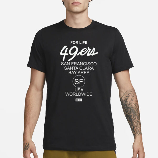 For Life 49Ers San Francisco Santa Clara Bay Area T-Shirt3