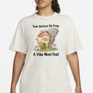 God Deliver Us From A Vibe Most Foul Limited T-Shirt3