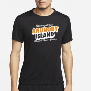 Greetings From Anunoby Island Madison Square Garden T-Shirt4