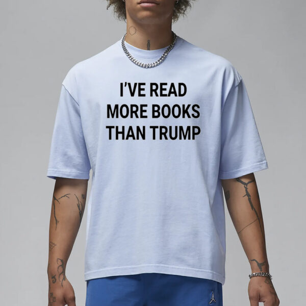 I’ve Read More Books Than Trump 2024 T-Shirt3