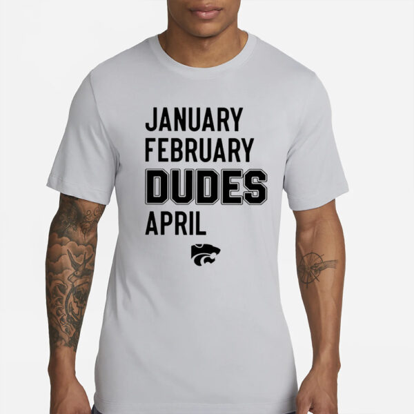 January February Dudes April T-Shirts