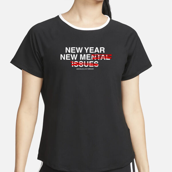 Linda Finegold New Year New Me Assholes Live Forever T-Shirt2