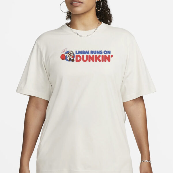 Lmbm Runs On Dunkin T-Shirt1