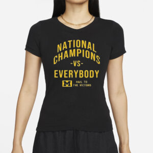 Michigan 2024 National Champions Vs Everybody Hail To The Victors T-Shirt