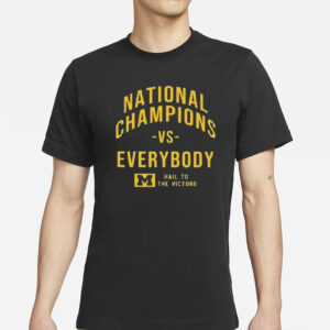 Michigan 2024 National Champions Vs Everybody Hail To The Victors T-Shirts