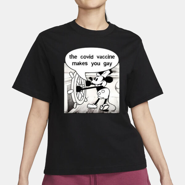 Mickey Says It Does The Covid Vaccine Makes You Gay T-Shirt1