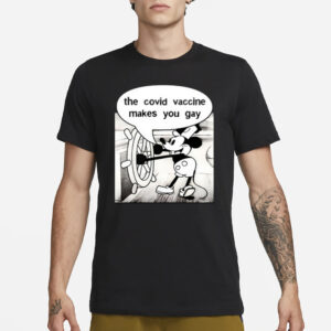 Mickey Says It Does The Covid Vaccine Makes You Gay T-Shirt3