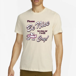 Please Be Nice To Me Or I Will Cry T-Shirt2