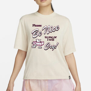 Please Be Nice To Me Or I Will Cry T-Shirt4