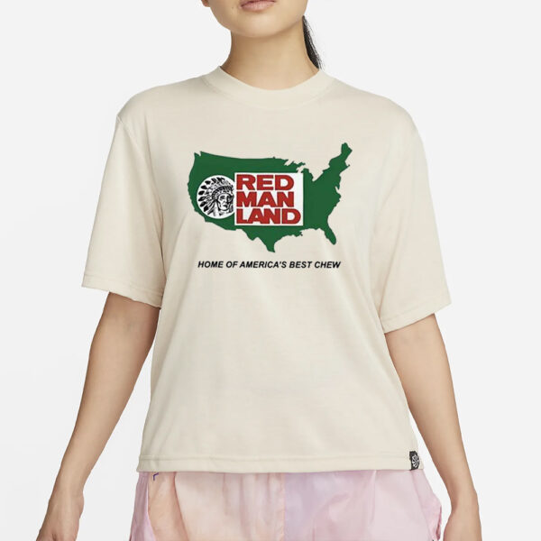 Red Man Land Home Of America’s Best Chew T-Shirt4