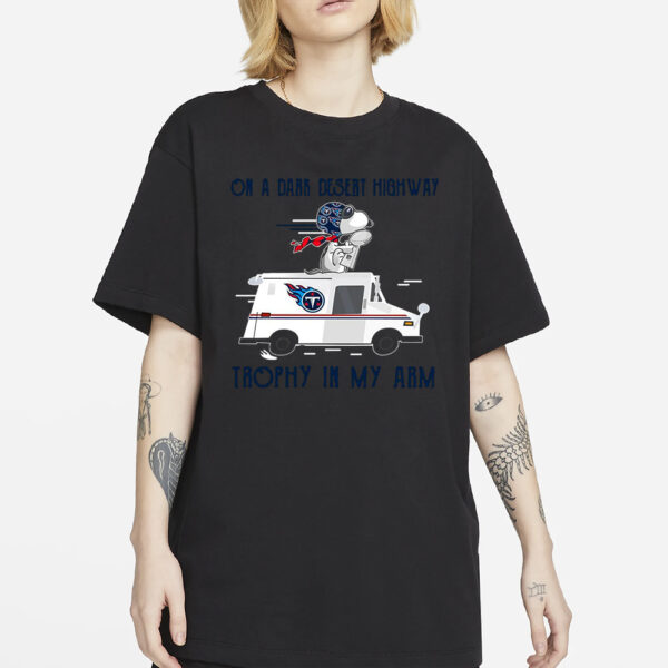 Tennessee Titans on a dark desert highway trophy in my arm Snoopy T-Shirt2