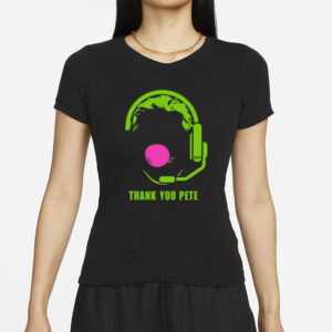 Thank You Pete T-Shirt