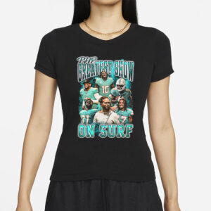 The Greatest Show on Surf Miami Dolphins T-Shirts