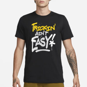 Trick Williams Trickin’ Ain’t Easy T-Shirts1