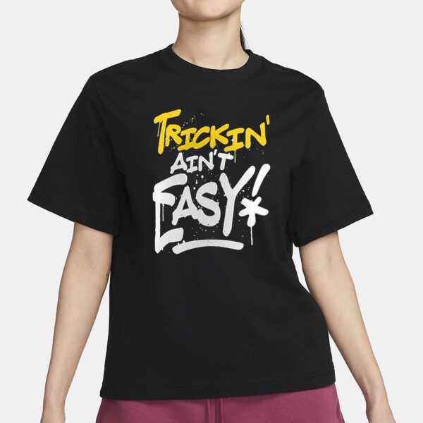 Trick Williams Trickin’ Ain’t Easy T-Shirts3