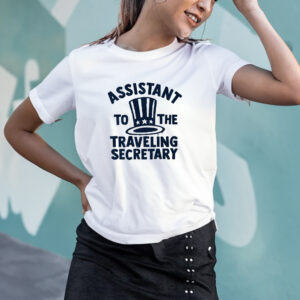 ASSISTANT TO THE TRAVELING SECRETARY T-SHIRT4