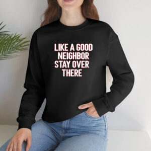 Brian Rago Like A Good Neighor Stay Over There T-Shirt4