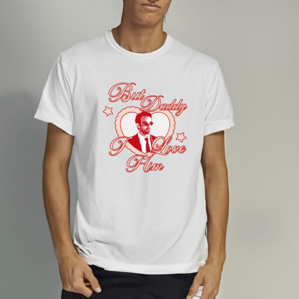 But Daddy I Love Him Matt Murdock T-Shirt2